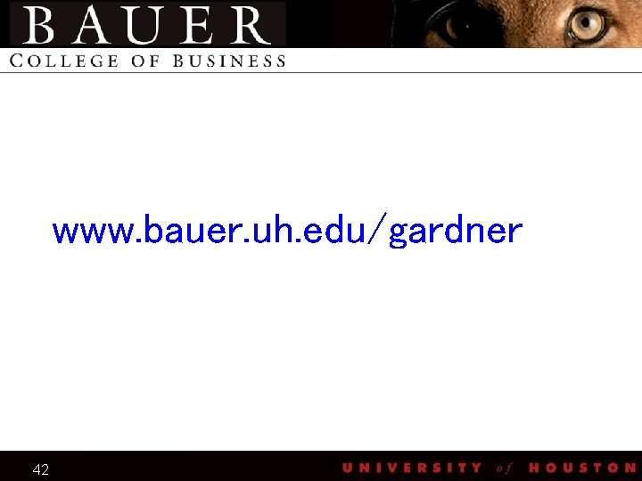 www. bauer. uh. edu/gardner 42 