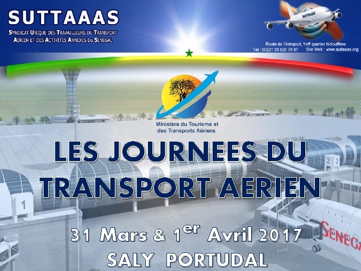 LES JOURNEES DU TRANSPORT AERIEN 31 er Mars & 1 Avril 2017 SALY PORTUDAL