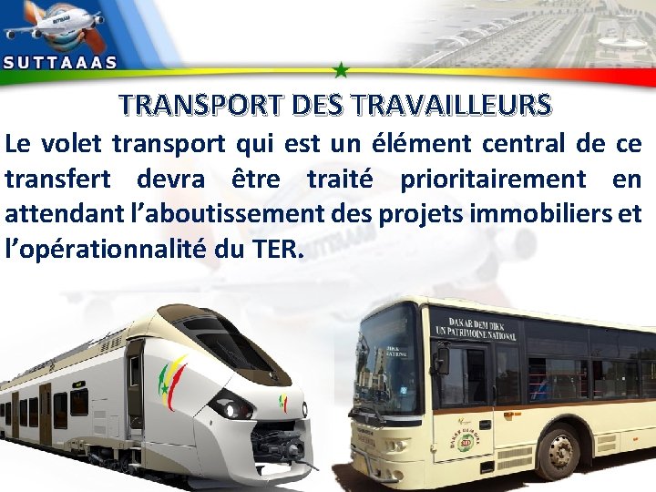 TRANSPORT DES TRAVAILLEURS Le volet transport qui est un élément central de ce transfert