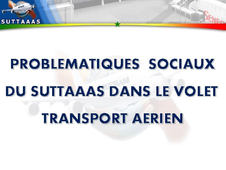 PROBLEMATIQUES SOCIAUX DU SUTTAAAS DANS LE VOLET TRANSPORT AERIEN 