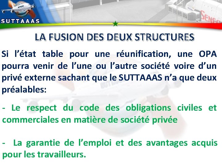 LA FUSION DES DEUX STRUCTURES Si l’état table pour une réunification, une OPA pourra