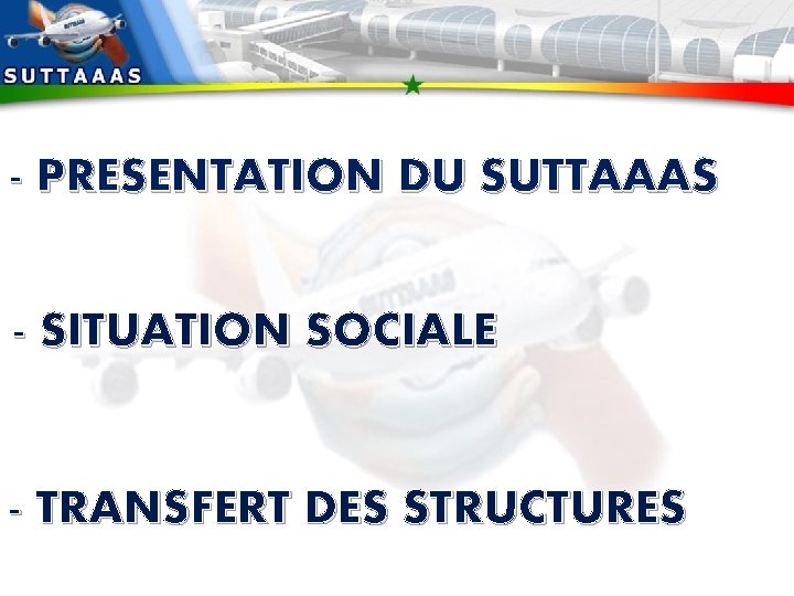 - PRESENTATION DU SUTTAAAS - SITUATION SOCIALE - TRANSFERT DES STRUCTURES 