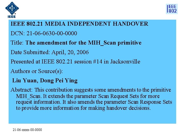 IEEE 802. 21 MEDIA INDEPENDENT HANDOVER DCN: 21 -06 -0630 -00 -0000 Title: The