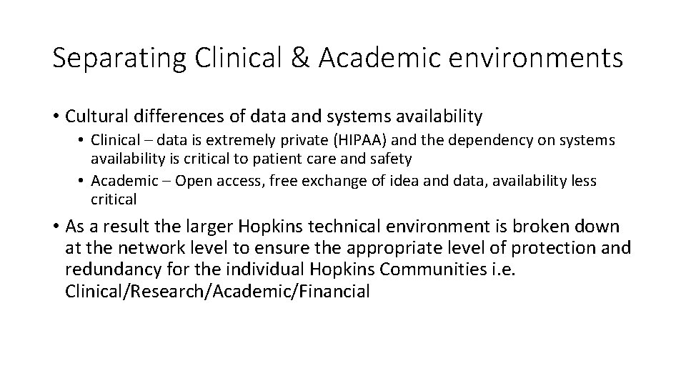 Separating Clinical & Academic environments • Cultural differences of data and systems availability •