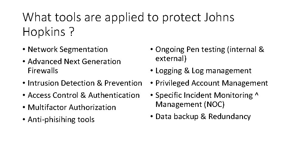 What tools are applied to protect Johns Hopkins ? • Network Segmentation • Advanced