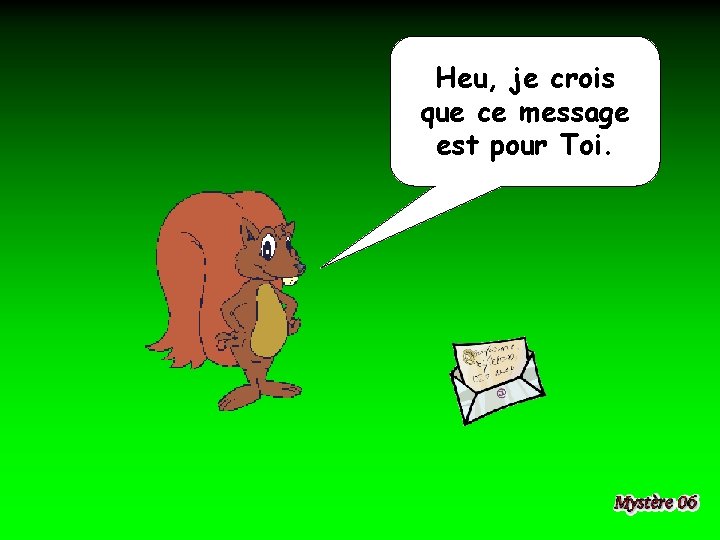 Heu, je crois que ce message est pour Toi. 