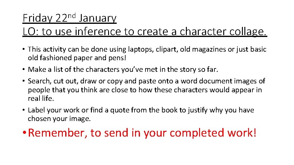 Friday 22 nd January LO: to use inference to create a character collage. •