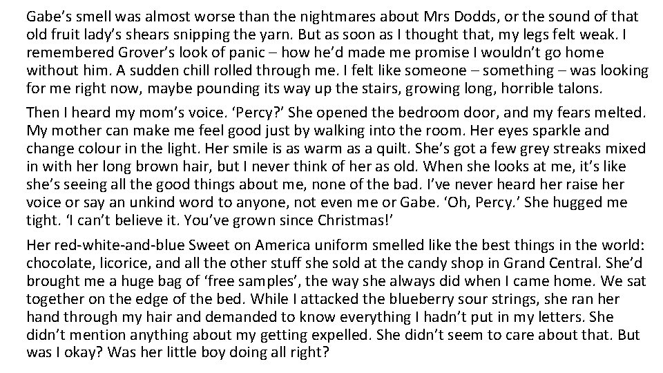 Gabe’s smell was almost worse than the nightmares about Mrs Dodds, or the sound