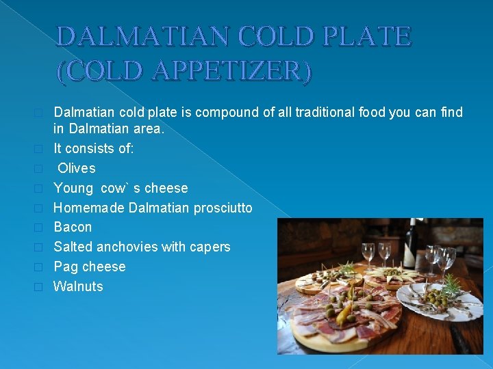 DALMATIAN COLD PLATE (COLD APPETIZER) � � � � � Dalmatian cold plate is