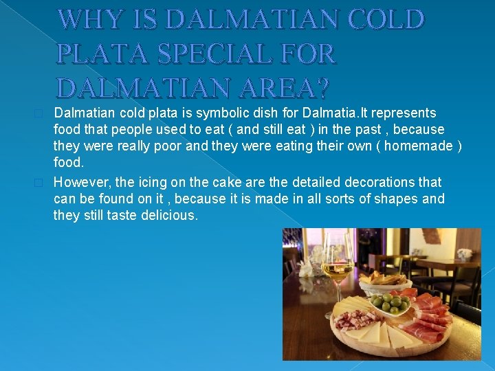 WHY IS DALMATIAN COLD PLATA SPECIAL FOR DALMATIAN AREA? Dalmatian cold plata is symbolic