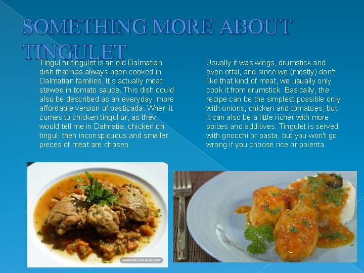 SOMETHING MORE ABOUT TINGULET � Tingul or tingulet is an old Dalmatian dish that