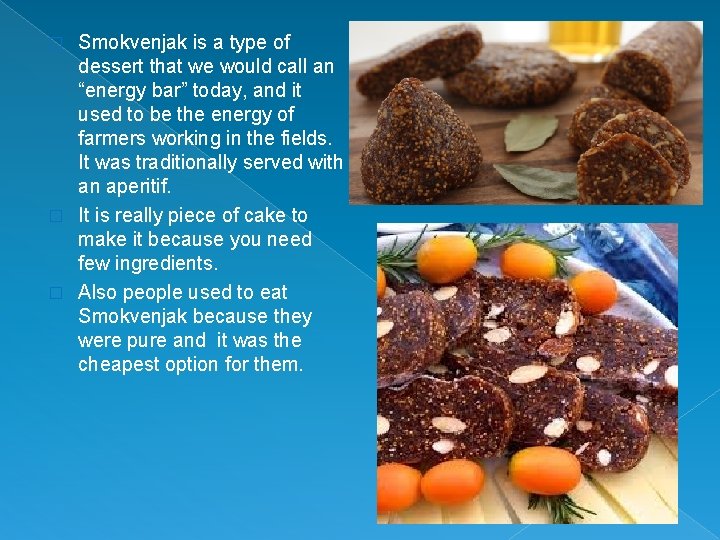 Smokvenjak is a type of dessert that we would call an “energy bar” today,