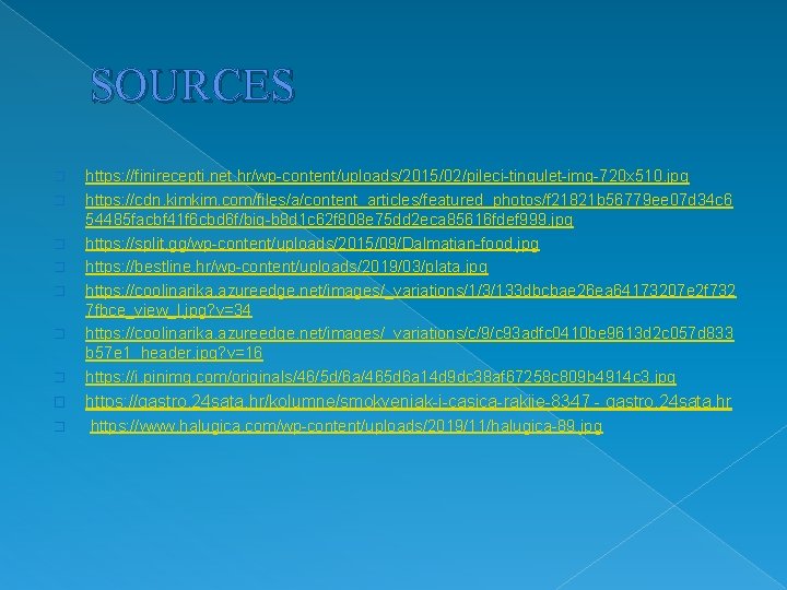 SOURCES � https: //finirecepti. net. hr/wp-content/uploads/2015/02/pileci-tingulet-img-720 x 510. jpg https: //cdn. kimkim. com/files/a/content_articles/featured_photos/f 21821