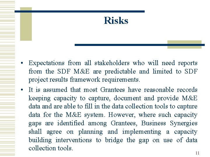 Risks • Expectations from all stakeholders who will need reports from the SDF M&E