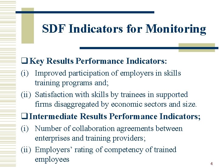 SDF Indicators for Monitoring q Key Results Performance Indicators: (i) Improved participation of employers