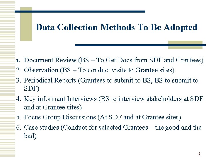Data Collection Methods To Be Adopted 1. 2. 3. 4. 5. 6. Document Review