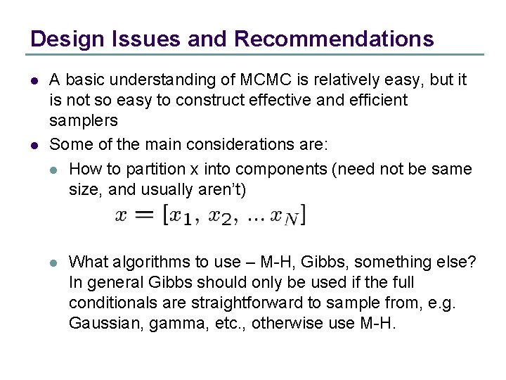 Design Issues and Recommendations l l A basic understanding of MCMC is relatively easy,