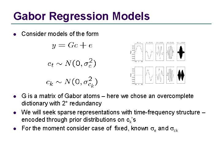 Gabor Regression Models l Consider models of the form l G is a matrix