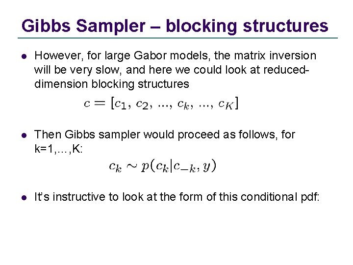 Gibbs Sampler – blocking structures l However, for large Gabor models, the matrix inversion