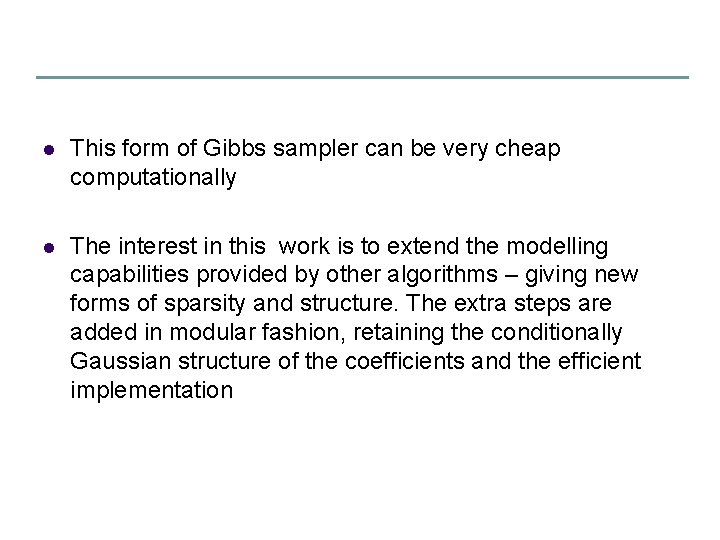 l This form of Gibbs sampler can be very cheap computationally l The interest