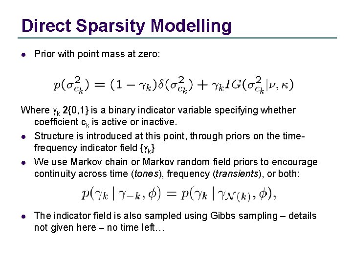 Direct Sparsity Modelling l Prior with point mass at zero: Where gk 2{0, 1}