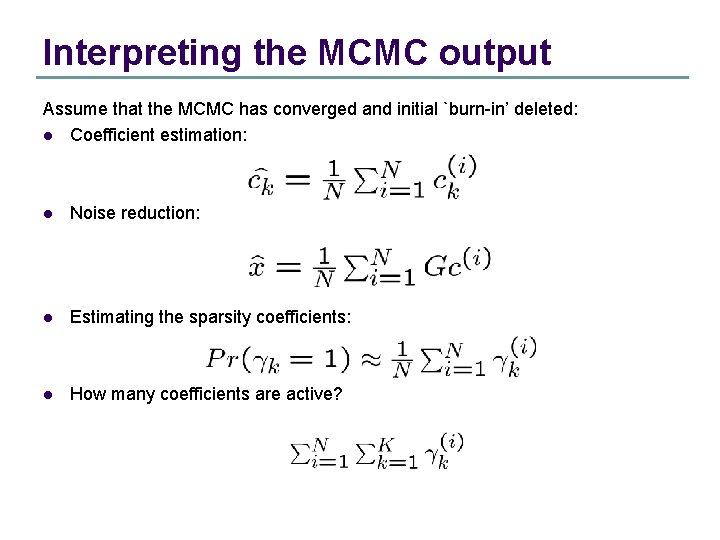 Interpreting the MCMC output Assume that the MCMC has converged and initial `burn-in’ deleted: