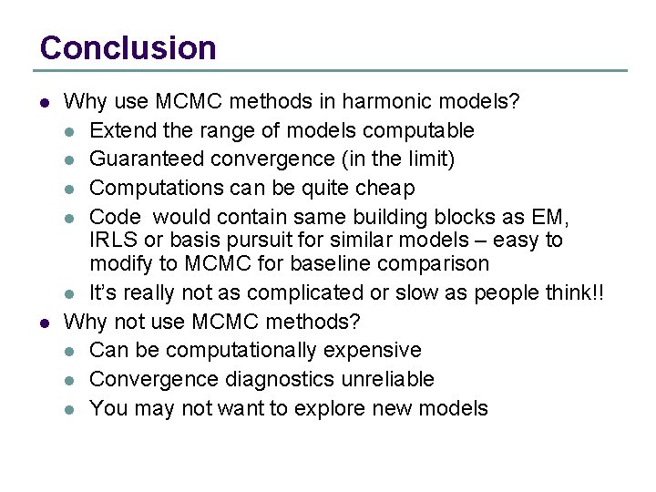 Conclusion l l Why use MCMC methods in harmonic models? l Extend the range