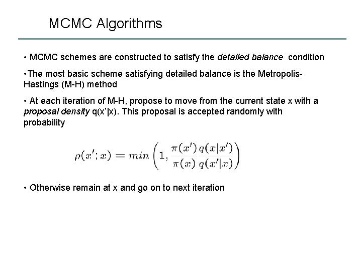 MCMC Algorithms • MCMC schemes are constructed to satisfy the detailed balance condition •