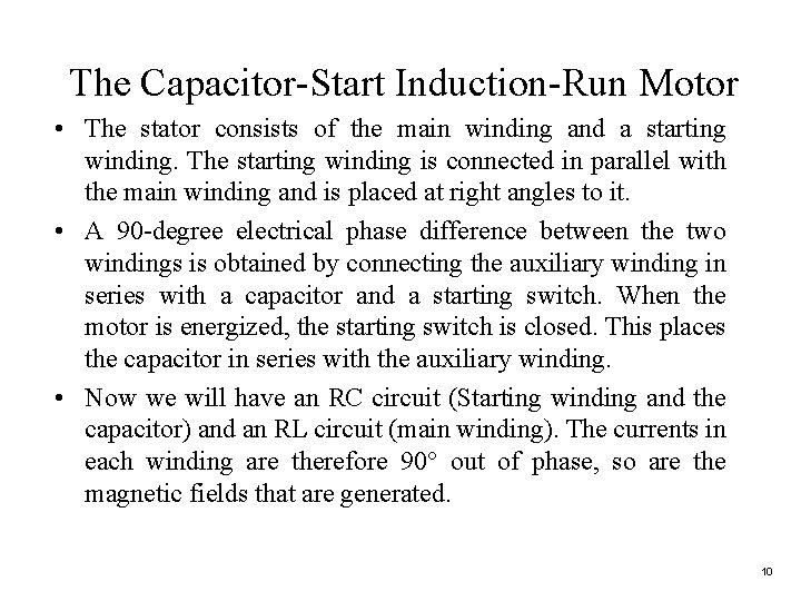 The Capacitor-Start Induction-Run Motor • The stator consists of the main winding and a