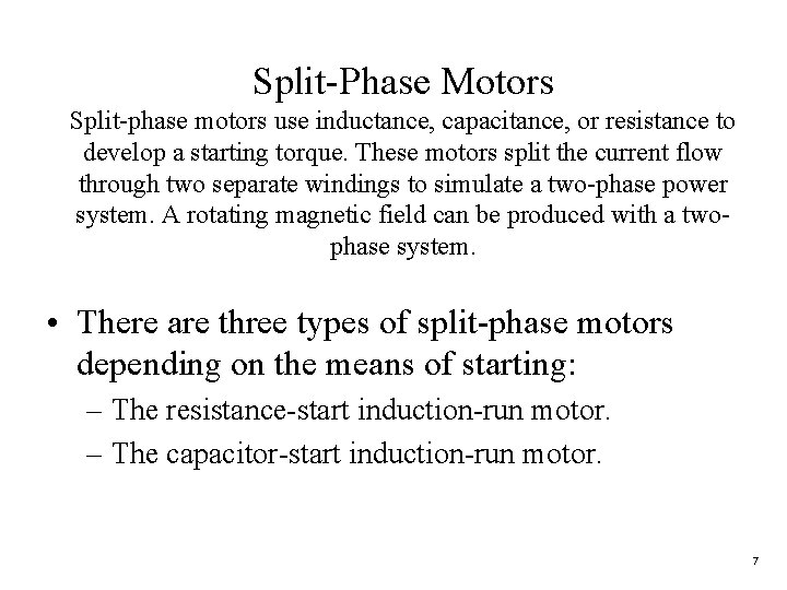 Split-Phase Motors Split-phase motors use inductance, capacitance, or resistance to develop a starting torque.