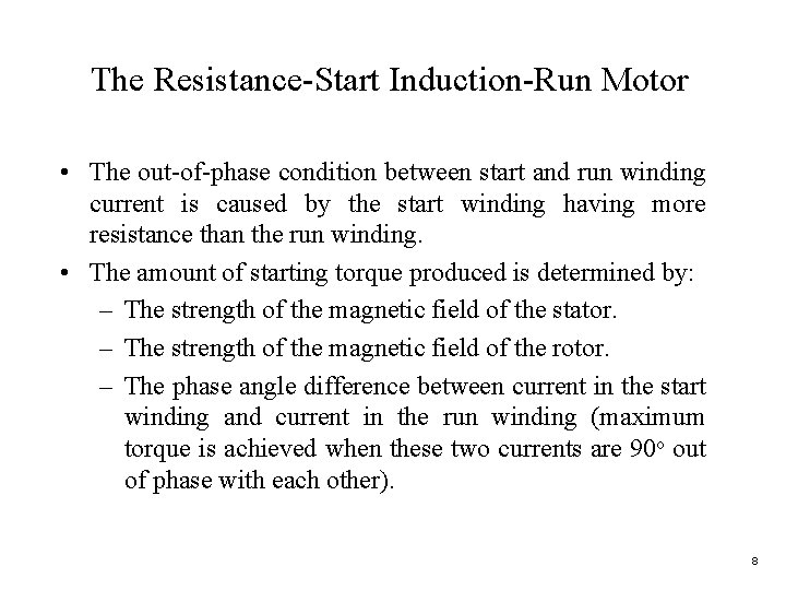 The Resistance-Start Induction-Run Motor • The out-of-phase condition between start and run winding current