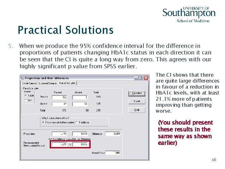 Practical Solutions 5. When we produce the 95% confidence interval for the difference in