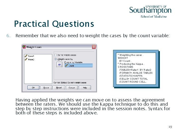 Practical Questions 6. Remember that we also need to weight the cases by the