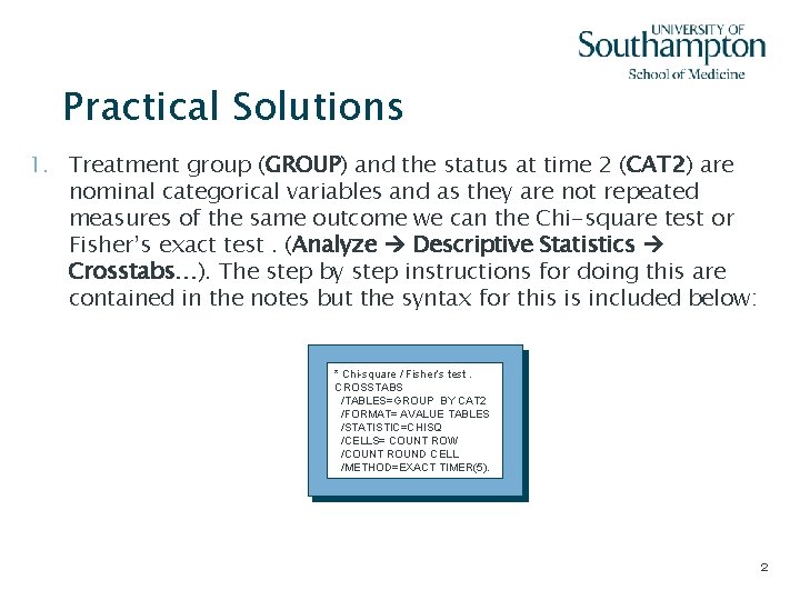 Practical Solutions 1. Treatment group (GROUP) and the status at time 2 (CAT 2)