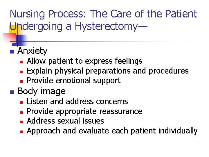 Nursing Process: The Care of the Patient Undergoing a Hysterectomy— n Anxiety n n