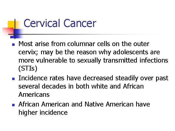 Cervical Cancer n n n Most arise from columnar cells on the outer cervix;