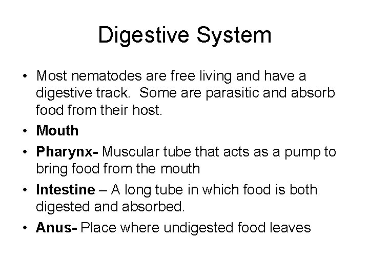 Digestive System • Most nematodes are free living and have a digestive track. Some