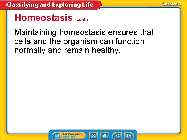 Homeostasis (cont. ) Maintaining homeostasis ensures that cells and the organism can function normally