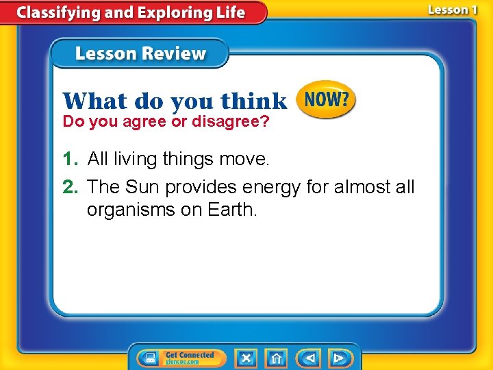 Do you agree or disagree? 1. All living things move. 2. The Sun provides