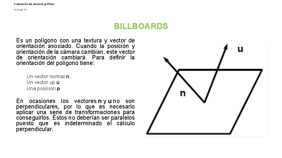 Producción de recursos gráficos Texturas 3 D BILLBOARDS Es un polígono con una textura