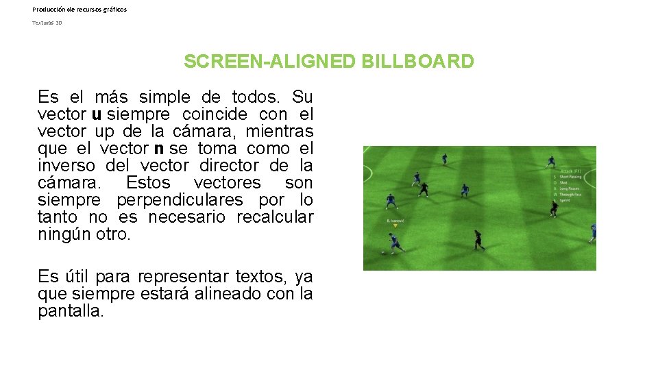 Producción de recursos gráficos Texturas 3 D SCREEN-ALIGNED BILLBOARD Es el más simple de