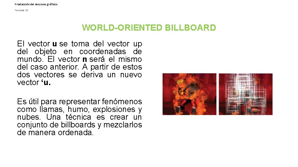 Producción de recursos gráficos Texturas 3 D WORLD-ORIENTED BILLBOARD El vector u se toma