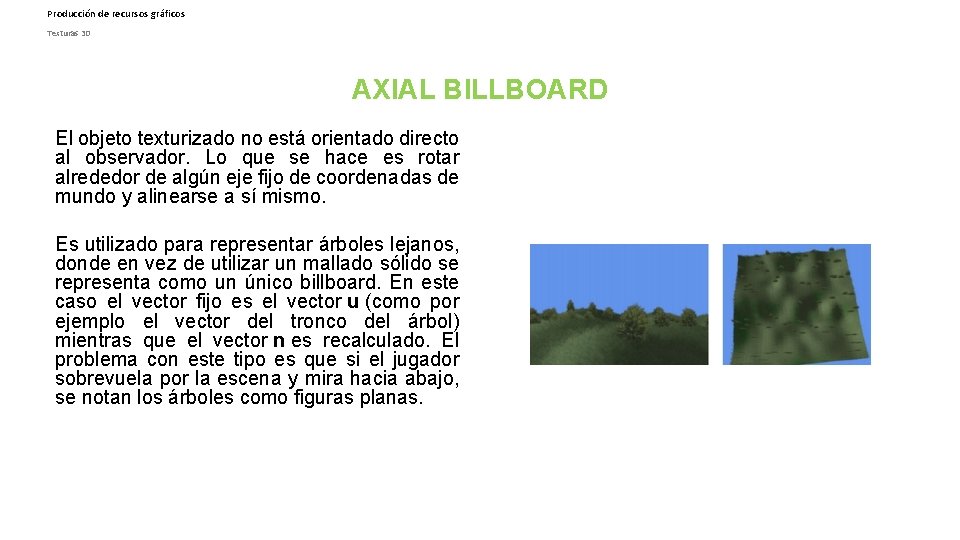 Producción de recursos gráficos Texturas 3 D AXIAL BILLBOARD El objeto texturizado no está