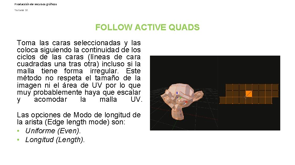 Producción de recursos gráficos Texturas 3 D FOLLOW ACTIVE QUADS Toma las caras seleccionadas