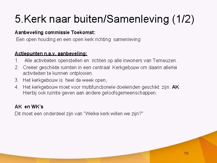 5. Kerk naar buiten/Samenleving (1/2) Aanbeveling commissie Toekomst: Een open houding en een open