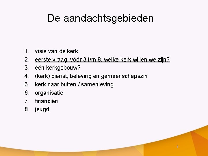 De aandachtsgebieden 1. 2. 3. 4. 5. 6. 7. 8. visie van de kerk