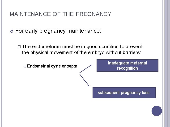 MAINTENANCE OF THE PREGNANCY For early pregnancy maintenance: � The endometrium must be in