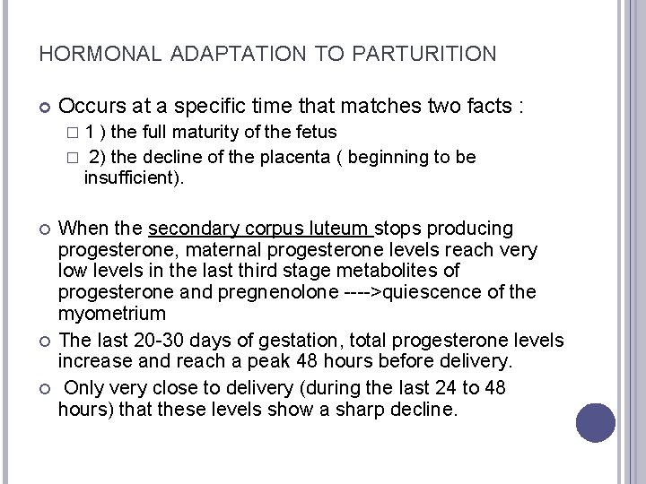 HORMONAL ADAPTATION TO PARTURITION Occurs at a specific time that matches two facts :