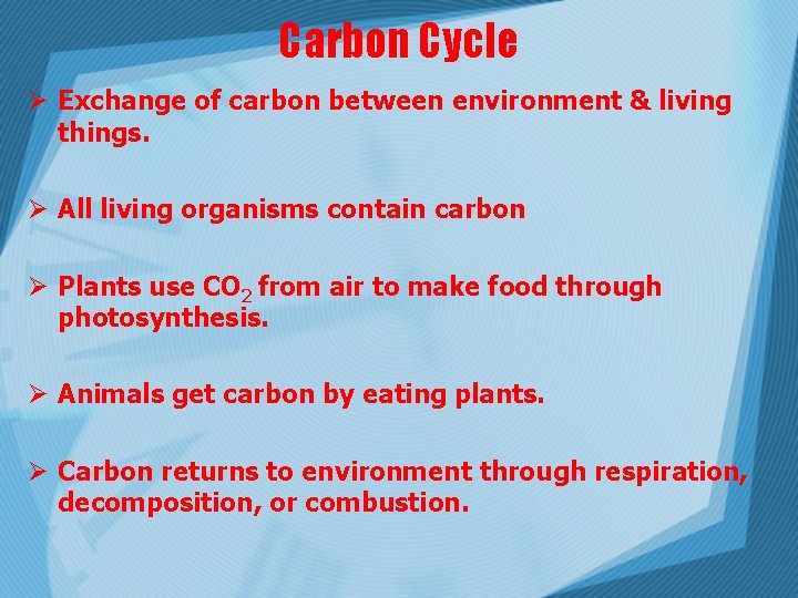 Carbon Cycle Ø Exchange of carbon between environment & living things. Ø All living