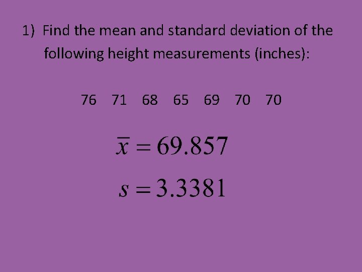 1) Find the mean and standard deviation of the following height measurements (inches): 76 1) Find the mean and standard deviation of the following height measurements (inches): 76